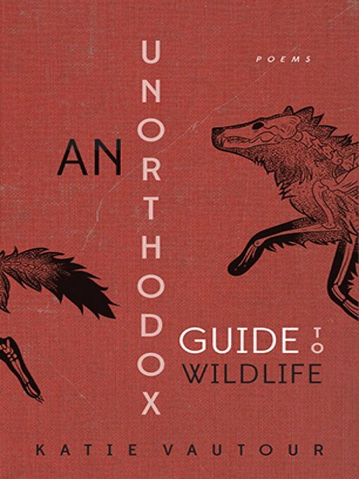 Title details for An Unorthodox Guide to Wildlife by Katie Vautour - Available